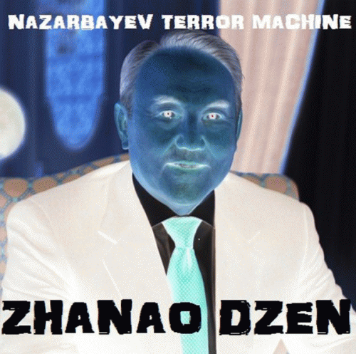 Nazarbayev Terror Machine : Zhanao Dzen
